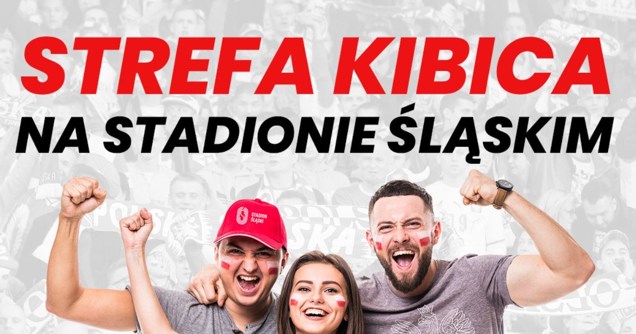 Strefa Kibica na Stadionie Śląskim. Mamy wejściówki na mecz Polaków