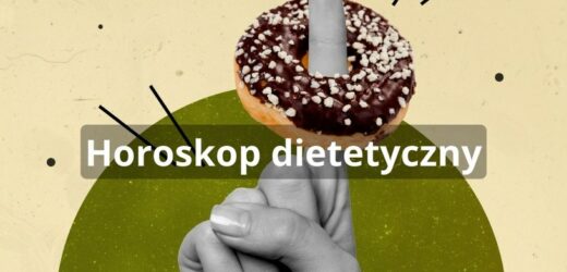 Horoskop dietetyczny na 2023 rok. Sprawdź, dlaczego nie możesz schudnąć