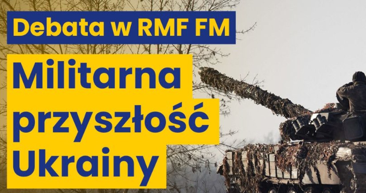 Militarna przyszłość Ukrainy. Zapraszamy w południe na debatę w RMF FM