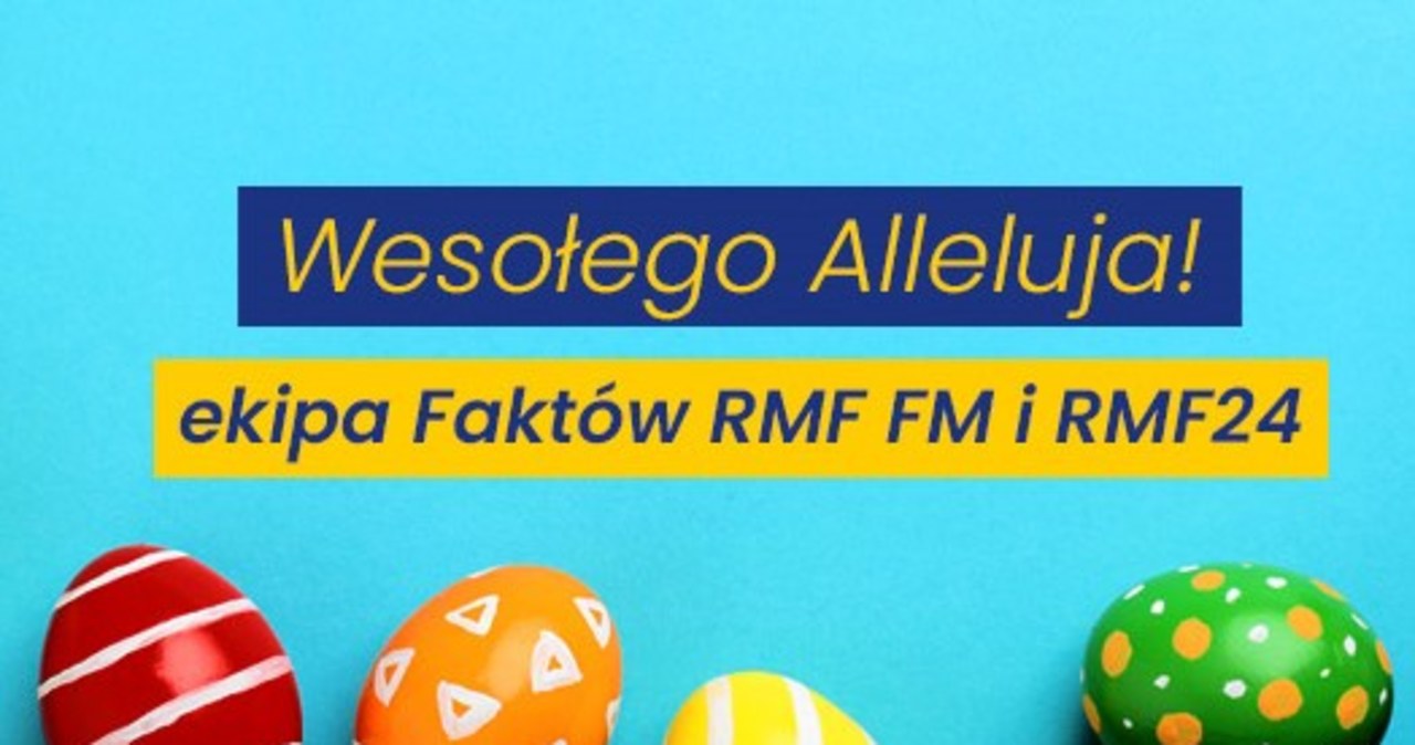 Wesołego Alleluja życzy ekipa Faktów RMF FM i RMF24