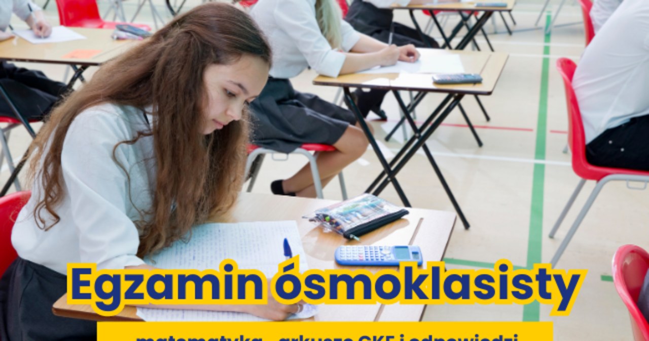​Egzamin ósmoklasisty 2023 z matematyki. Tu opublikujemy arkusze CKE i rozwiązania