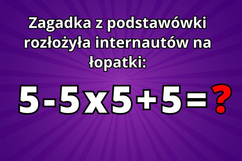 Większość dorosłych poległa na tej zagadce z podstawówki. Podasz wynik?