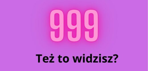 999: też to widzisz na każdym kroku? Sprawdź, co to oznacza