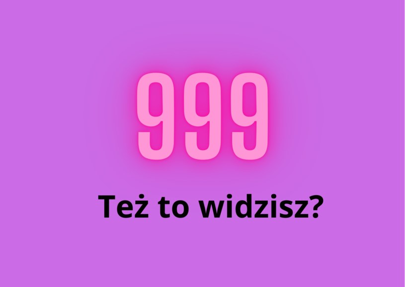 999: też to widzisz na każdym kroku? Sprawdź, co to oznacza