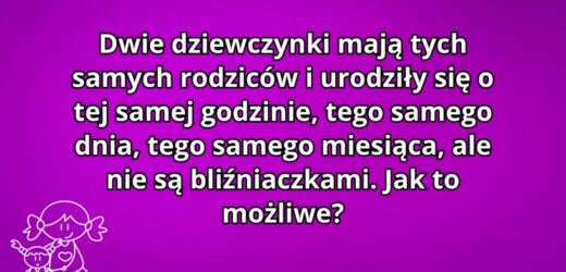 Szybka zagadka na inteligencję: kim są dwie siostry?