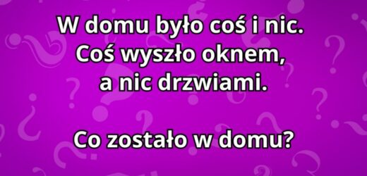 Zagadka dla dzieci, z którą mają problem dorośli. „Co zostało w domu?”