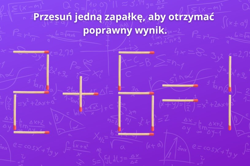 Prosty test na inteligencję. Przestaw zapałkę i otrzymaj prawidłowe rozwiązanie