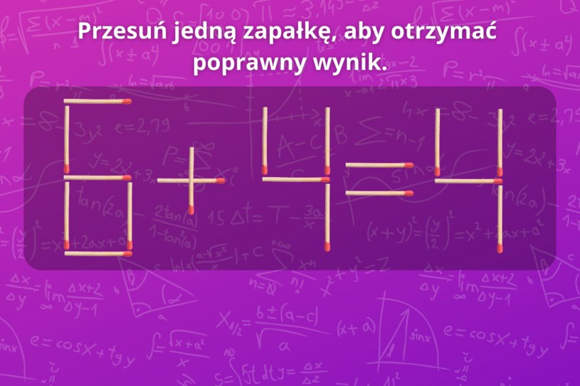 Przestaw zapałkę tak, aby otrzymać prawidłowe równanie. Trudna zagadka na logiczne myślenie