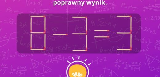 Trudny test IQ. Przesuń zapałkę. Uważaj, odpowiedzi jest kilka