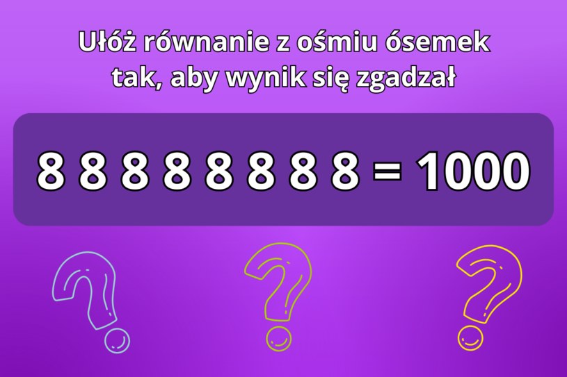 Test IQ: Ułóż równanie z ośmiu ósemek tak, aby wynik się zgadzał. Podejmiesz się wyzwania?