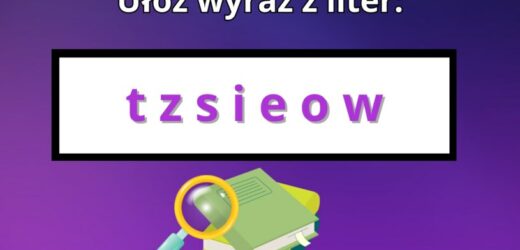 Tylko prawdziwy geniusz rozwiąże nasz test IQ. Ułóż wyraz z podanych liter