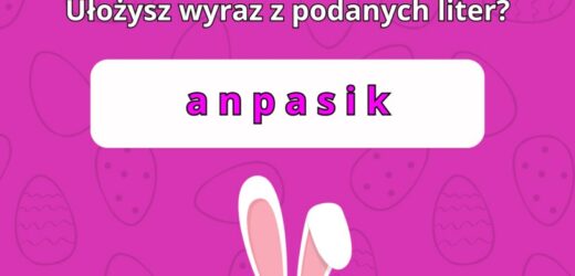 Wielkanocne łamigłówki słowne. Czy ułożysz wszystkie wyrazy?