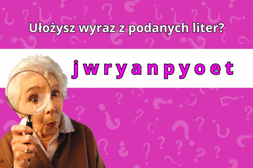 Słowna zagadka sprawdzająca inteligencję. Ułóż wyraz z podanych liter