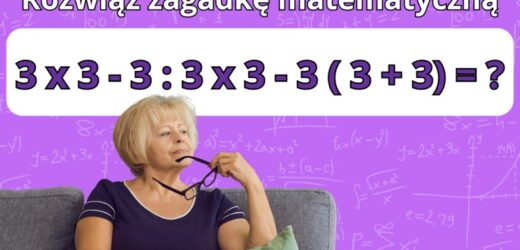Zagadka matematyczna, która pobudzi twoje szare komórki do myślenia. Obliczysz bez kalkulatora?