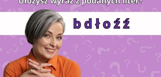 Test na kreatywność: Czy uda ci się ułożyć wyraz z rozsypanki? Tylko osoba o elastycznym mózgu tego dokona
