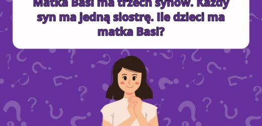 Test na logiczne myślenie: Ile dzieci ma matka Basi?