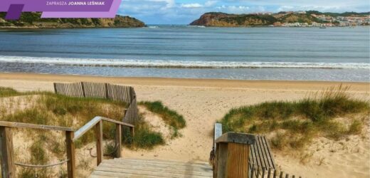 Podróże osobiste: „Są takie miejsca, z których nigdy nie wracamy”. Srebrne Wybrzeże Portugalii to znacznie więcej niż plaże