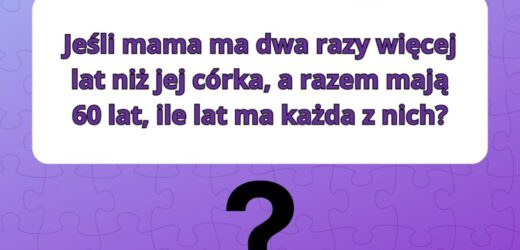 Prosta zagadka matematyczna. Czy podołasz naszemu wyzwaniu?