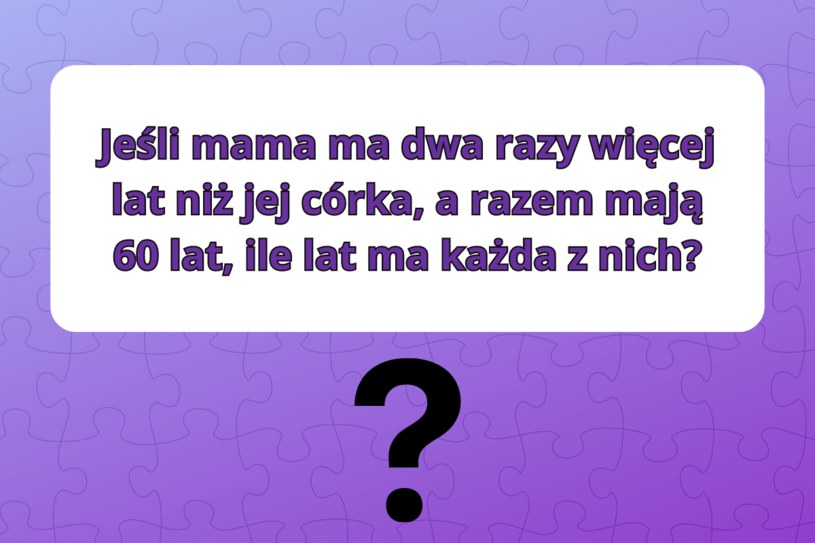 Prosta zagadka matematyczna. Czy podołasz naszemu wyzwaniu?