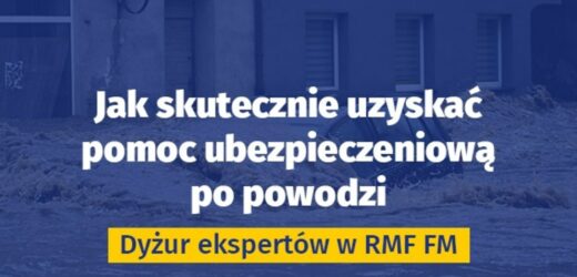 Jak skutecznie uzyskać pomoc ubezpieczeniową po powodzi [DYŻUR EKSPERTÓW]