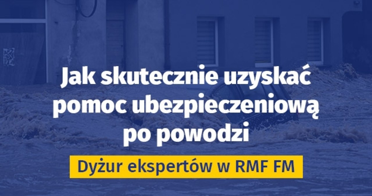 Jak skutecznie uzyskać pomoc ubezpieczeniową po powodzi [DYŻUR EKSPERTÓW]