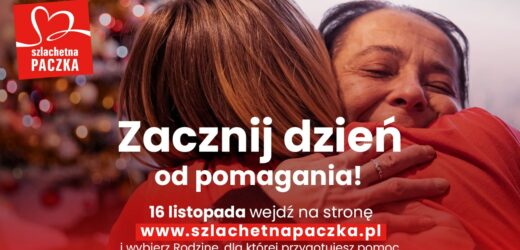 Zacznij dzień od pomagania ze Szlachetną Paczką. Już 16 listopada