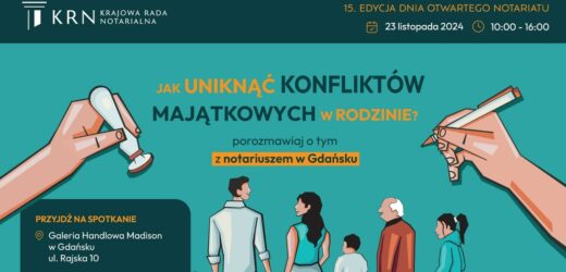 „Jak uniknąć konfliktów majątkowych w rodzinie”, czyli kolejna odsłona Dnia Otwartego Notariatu