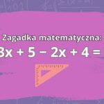 Zagadka matematyczna: Jakie jest poprawne rozwiązanie? Pobudź szare komórki do myślenia