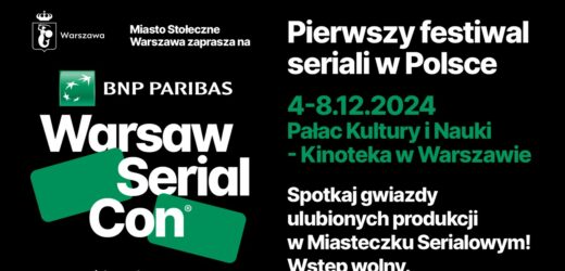 Seriale na dużym ekranie. Jest program BNP Paribas Warsaw SerialCon 2024!