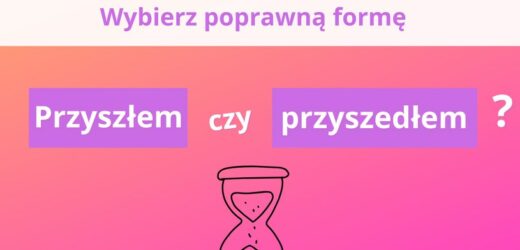 Język polski w praktyce: Wiesz, która forma jest poprawna?